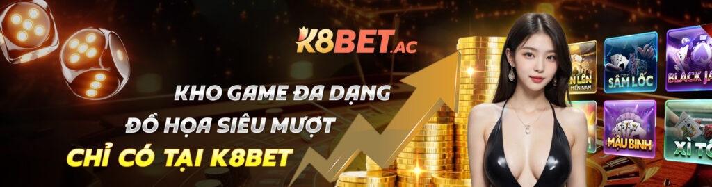 Kho Game Đa Dạng Đồ Họa Siêu Mượt Chỉ Có Tại K8BET
